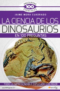Cover La Ciencia de los dinosaurios en 100 preguntas
