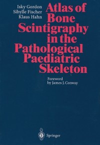 Cover Atlas of Bone Scintigraphy in the Pathological Paediatric Skeleton