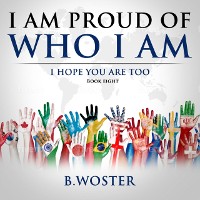 Cover I Am Proud of Who I Am : I hope you are too
