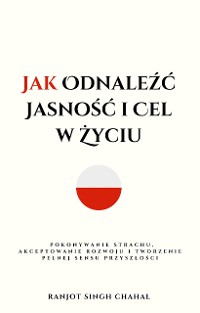 Cover Jak Odnaleźć Jasność i Cel w Życiu