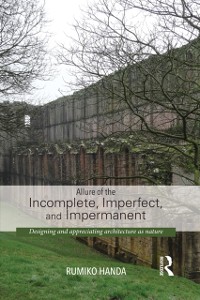 Cover Allure of the Incomplete, Imperfect, and Impermanent