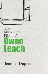 Cover The Miraculous Flight of Owen Leach