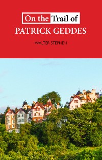 Cover On the Trail of Patrick Geddes