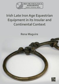 Cover Irish Late Iron Age Equestrian Equipment in its Insular and Continental Context