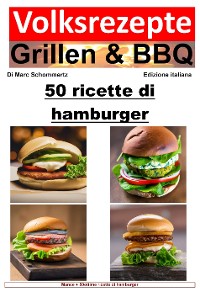Cover Ricette popolari per grigliate e barbecue - 50 ricette di hamburger