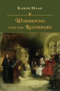 Cover Worshiping with the Reformers