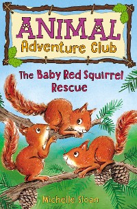 Cover The Baby Red Squirrel Rescue (Animal Adventure Club 3)