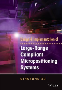 Cover Design and Implementation of Large-Range Compliant Micropositioning Systems