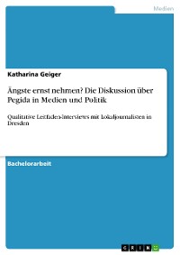 Cover Ängste ernst nehmen? Die Diskussion über Pegida in Medien und Politik