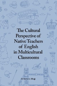 Cover The Cultural Perspective of Native Teachers of English in Multicultural Classrooms