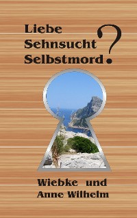 Cover Liebe - Sehnsucht - Selbstmord?