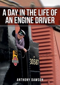 Cover A Day in the Life of an Engine Driver