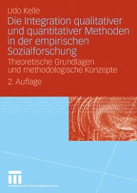 Cover Die Integration qualitativer und quantitativer Methoden in der empirischen Sozialforschung