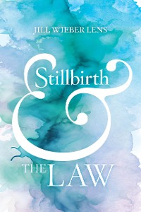 Cover Stillbirth and the Law