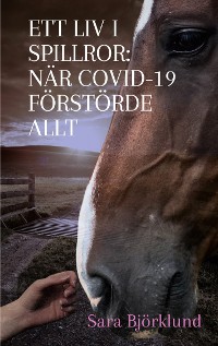 Cover Ett liv i spillror: När covid-19 förstörde allt