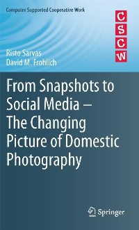 Cover From Snapshots to Social Media - The Changing Picture of Domestic Photography