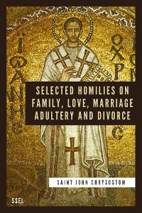 Cover Selected Homilies on Family, Love, Marriage, Adultery and Divorce