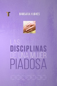 Cover Las disciplinas de una mujer piadosa