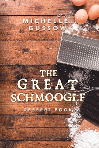Cover The Great Schmoogle Dessert Book
