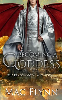 Cover Becoming a Goddess: The Dragon God's Wife Book 1 (Dragon Shifter Romance)