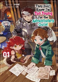 Cover They Don’t Know I’m Too Young for the Adventurer’s Guild: Volume 1