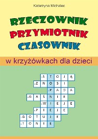 Cover Rzeczownik, przymiotnik, czasownik w krzyżówkach dla dzieci