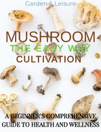 Cover MUSHROOM CULTIVATION THE EASY WAY