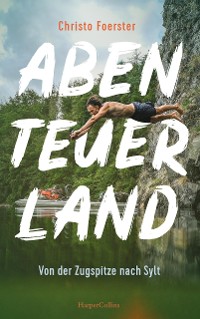 Cover Abenteuerland – Von der Zugspitze nach Sylt