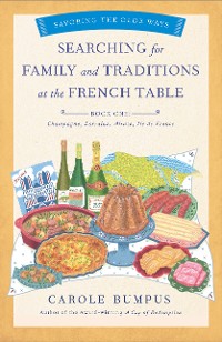 Cover Searching for Family and Traditions at the French Table, Book One (Champagne, Alsace, Lorraine, and Paris regions)