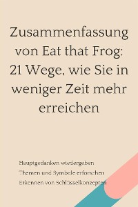 Cover Zusammenfassung von Eat that Frog: 21 Wege, wie Sie in weniger Zeit mehr erreichen