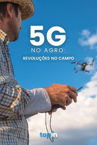 Cover 5G no agro: Revoluções no Campo