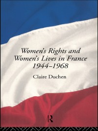 Cover Women's Rights and Women's Lives in France 1944-1968