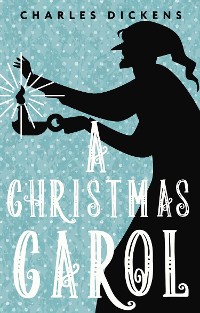 Cover A Christmas Carol. In Prose. Being a Ghost Story of Christmas
