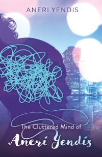 Cover Cluttered Mind of Aneri Yendis