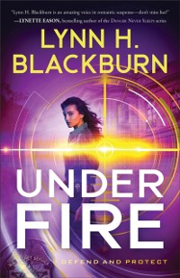 Cover Under Fire (Defend and Protect Book #3)