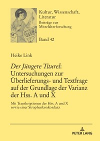 Cover «Der Juengere Titurel»: Untersuchungen zur Ueberlieferungs- und Textfrage auf der Grundlage der Varianz der Hss. A und X